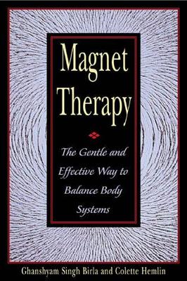 Magnet Therapy: The Gentle and Effective Way to Balance Body Systems book