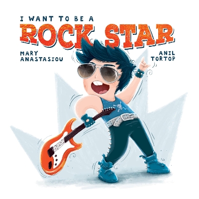 I Want to be a Rock Star by Mary Anastasiou