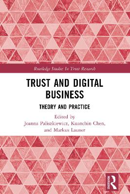 Trust and Digital Business: Theory and Practice by Joanna Paliszkiewicz