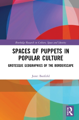 Spaces of Puppets in Popular Culture: Grotesque Geographies of the Borderscape by Janet Banfield