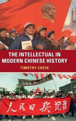 The Intellectual in Modern Chinese History by Timothy Cheek