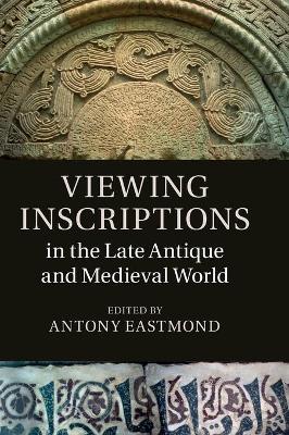 Viewing Inscriptions in the Late Antique and Medieval World book