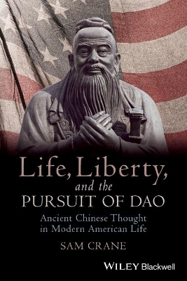 Life, Liberty, and the Pursuit of Dao by Sam Crane