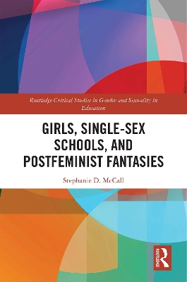 Girls, Single-Sex Schools, and Postfeminist Fantasies book