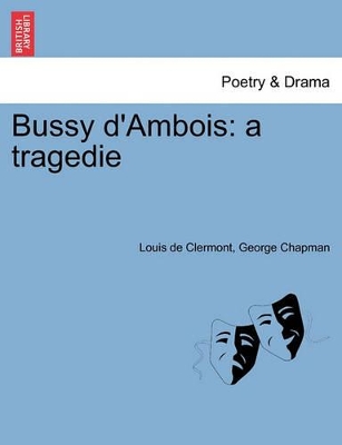 Bussy D'Ambois: A Tragedie book