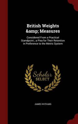 British Weights & Measures by James W Evans
