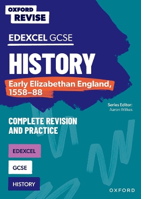 Oxford Revise: Edexcel GCSE History: Early Elizabethan England, 1558-88 Complete Revision and Practice book