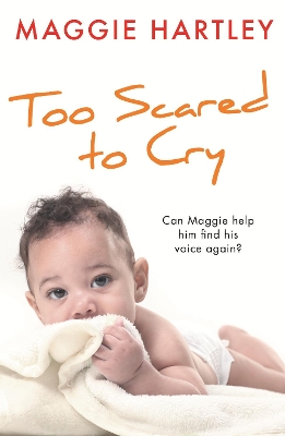Too Scared to Cry: A True Short Story by Maggie Hartley
