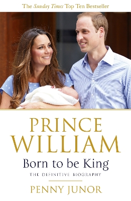 Prince William: Born to be King book