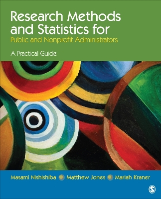 Research Methods and Statistics for Public and Nonprofit Administrators: A Practical Guide by Masami Nishishiba