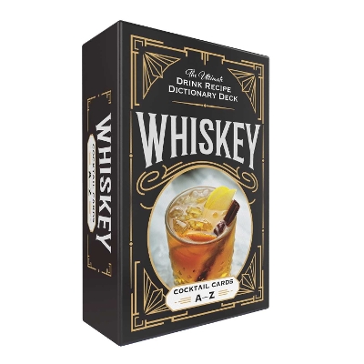 Whiskey Cocktail Cards A–Z: The Ultimate Drink Recipe Dictionary Deck book