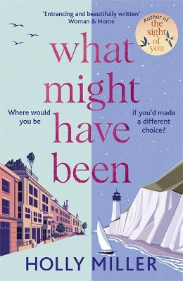 What Might Have Been: the stunning novel from the bestselling author of The Sight of You by Holly Miller