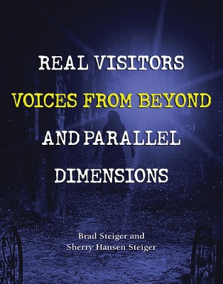 Real Visitors, Voices From Beyond, And Parallel Dimensions book