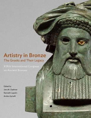 Artistry in Bronze - The Greeks and Their Legacy XIXth Internationl Congress on Ancient Bronzes book