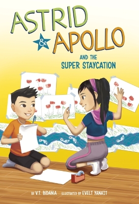 Astrid and Apollo and the Super Staycation by V.T. Bidania