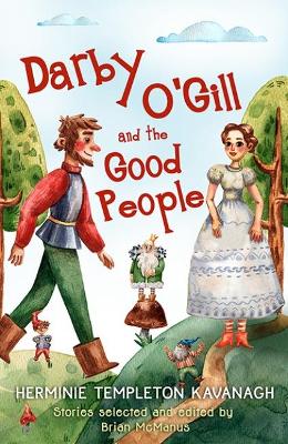 Darby O'Gill and the Good People: Herminie Templeton Kavanagh. Stories selected and edited by Brian McManus book