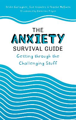 The Anxiety Survival Guide: Getting through the Challenging Stuff book