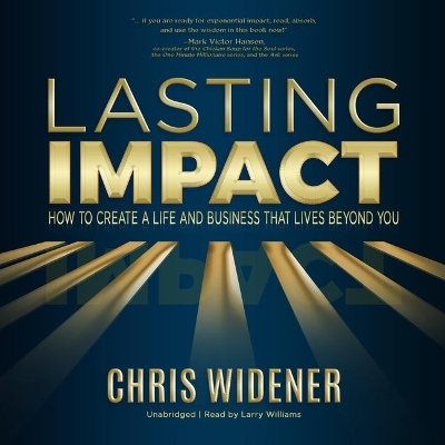 Lasting Impact: How to Create a Life and Business That Lives Beyond You book