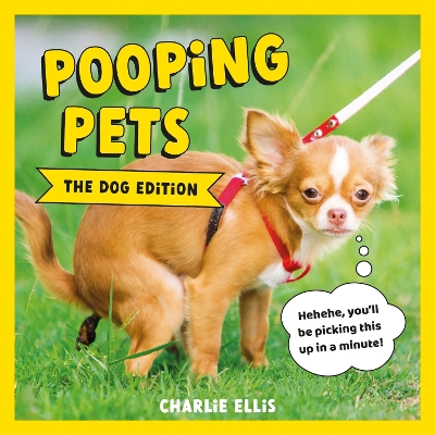 Pooping Pets: The Dog Edition: Hilarious Snaps of Doggos Taking a Dump book