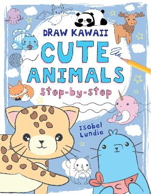 Draw Kawaii: Cute Animals by Isobel Lundie
