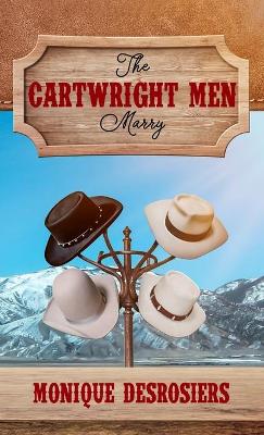 The Cartwright Men Marry: Large Print Edition by Monique Desrosiers