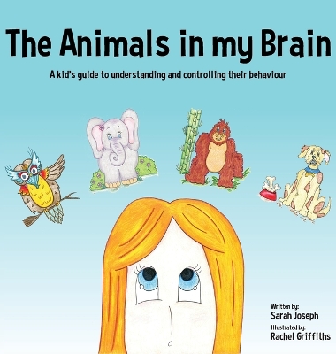 The Animals in my Brain: A kid's guide to understanding and controlling their behaviour book
