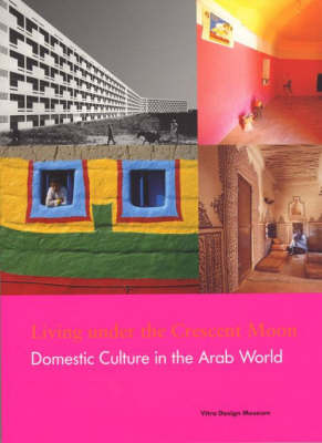 Living under the Crescent Moon: Domestic Cultures in the Arab World book