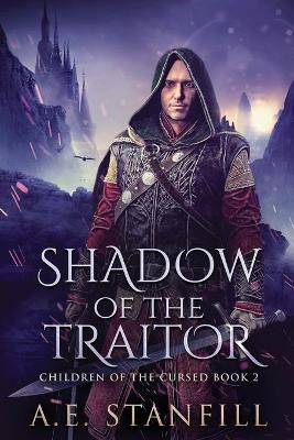 Shadow Of The Traitor by A E Stanfill