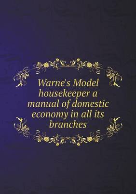 Warne's Model housekeeper a manual of domestic economy in all its branches by Ross Murray