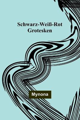 Schwarz-Weiß-Rot: Grotesken book