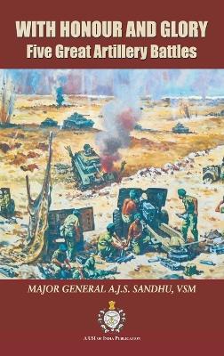 With Honour and Glory: Five Great Artillery Battles book