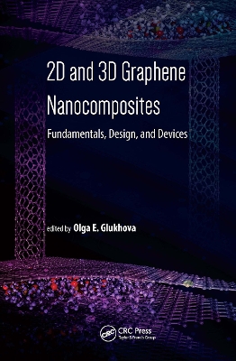 2D and 3D Graphene Nanocomposites: Fundamentals, Design, and Devices book