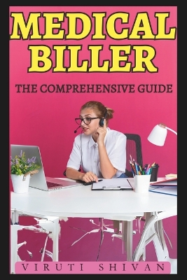 Medical Biller - The Comprehensive Guide: Mastering the Art of Healthcare Billing and Coding book