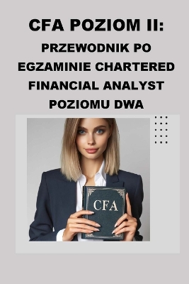 CFA Poziom II: Przewodnik po Egzaminie Chartered Financial Analyst Poziomu Dwa book