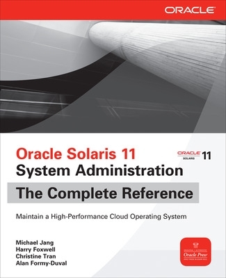 Oracle Solaris 11 System Administration The Complete Reference book