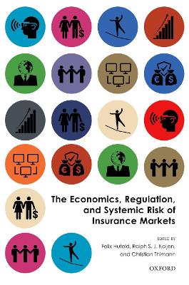 The Economics, Regulation, and Systemic Risk of Insurance Markets by Felix Hufeld