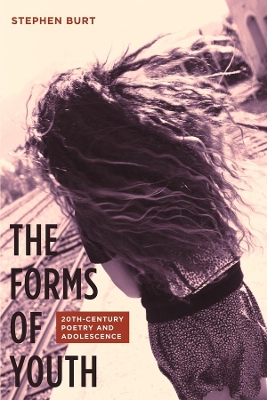 The Forms of Youth: Twentieth-Century Poetry and Adolescence book