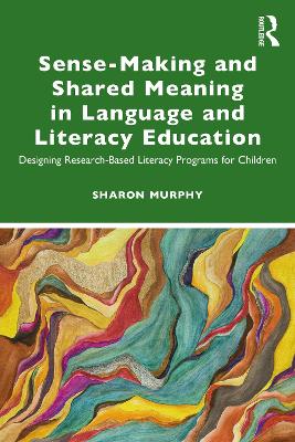 Sense-Making and Shared Meaning in Language and Literacy Education: Designing Research-Based Literacy Programs for Children book