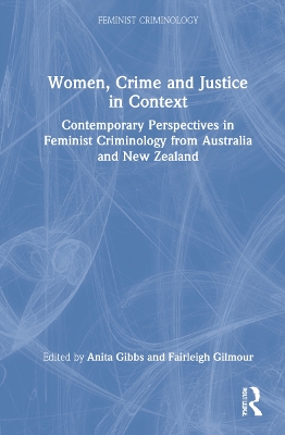 Women, Crime and Justice in Context: Contemporary Perspectives in Feminist Criminology from Australia and New Zealand book