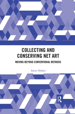 Collecting and Conserving Net Art: Moving beyond Conventional Methods book