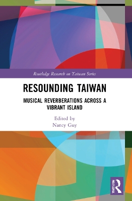 Resounding Taiwan: Musical Reverberations Across a Vibrant Island by Nancy Guy