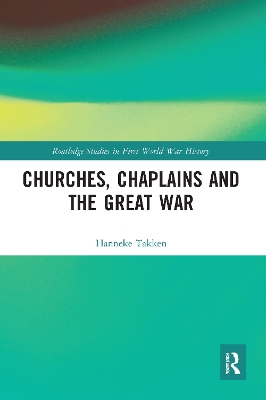 Churches, Chaplains and the Great War by Hanneke Takken