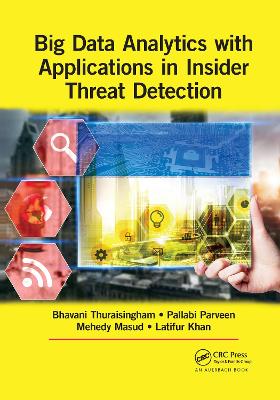 Big Data Analytics with Applications in Insider Threat Detection by Bhavani Thuraisingham