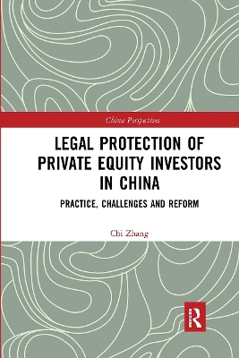 Legal Protection of Private Equity Investors in China: Practice, Challenges and Reform by Chi Zhang