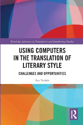 Using Computers in the Translation of Literary Style: Challenges and Opportunities by Roy Youdale