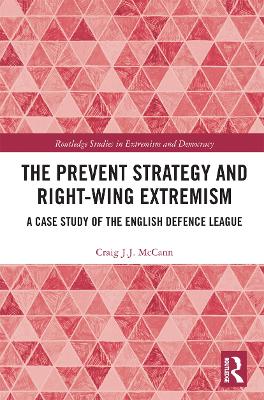 The Prevent Strategy and Right-wing Extremism: A Case Study of the English Defence League book