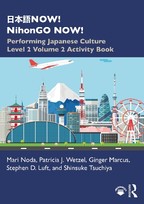 日本語NOW! NihonGO NOW!: Performing Japanese Culture – Level 2 Volume 2 Activity Book book