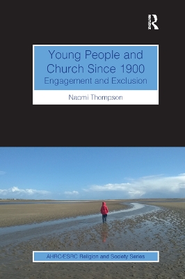 Young People and Church Since 1900: Engagement and Exclusion by Naomi Thompson