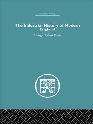 Industrial History of Modern England by George Herbert Perris