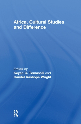 Africa, Cultural Studies and Difference by Keyan Tomaselli